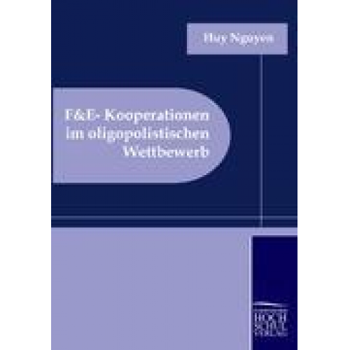 Huy Nguyen - F&E-Kooperationen im oligopolistischen Wettbewerb