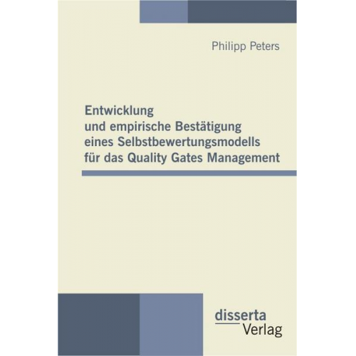 Philipp Peters - Entwicklung und empirische Bestätigung eines Selbstbewertungsmodells für das Quality Gates Management