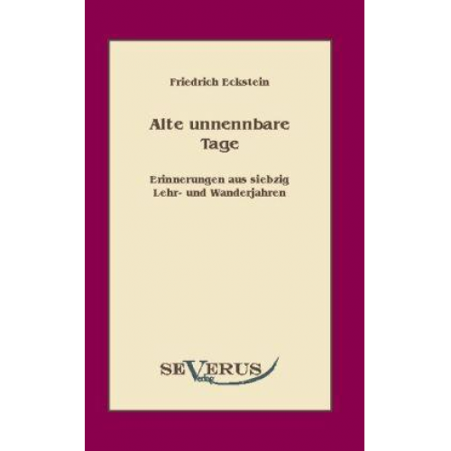 Friedrich Eckstein - Eckstein, F: Alte, unnennbare Tage