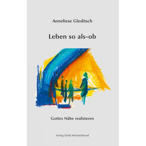 Anneliese Gleditsch - Leben so als-ob