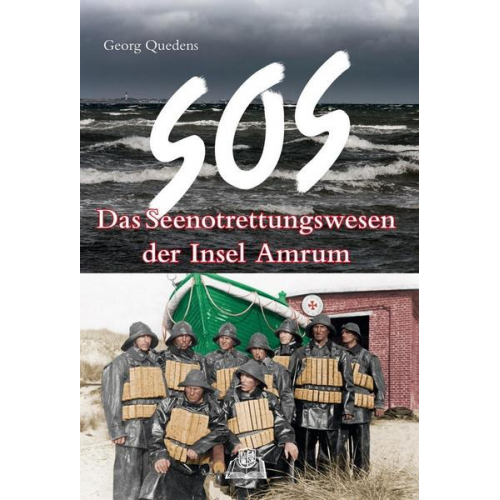 Georg Quedens - SOS - Das Seenotrettungswesen der Insel Amrum