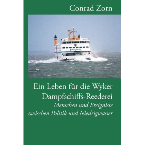 Conrad Zorn - Ein Leben für die Wyker Dampfschiffs-Reederei