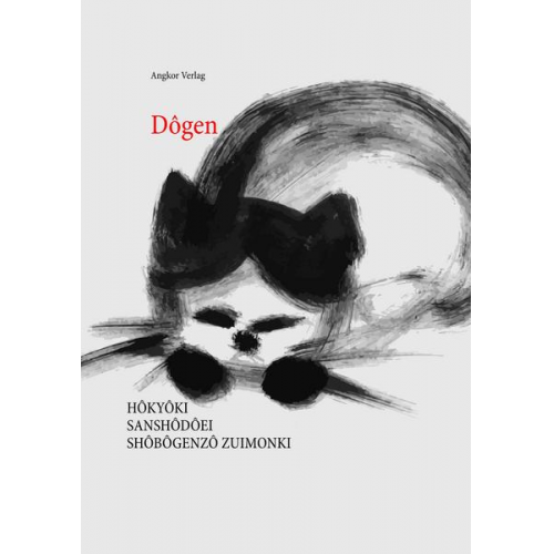 Eihei Kigen Dôgen & Dogen Zenji - Hôkyôki. Sanshôdôei. Shôbôgenzô Zuimonki.