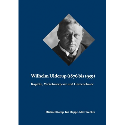 Michael Kamp & Ina Deppe & Max Trecker - Wilhelm Ulderup (1876 bis 1959)