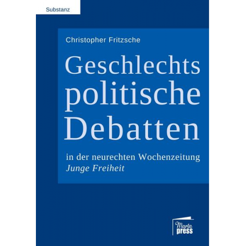 Christopher Fritzsche - Geschlechtspolitische Debatten in der neurechten Wochenzeitung Junge Freiheit