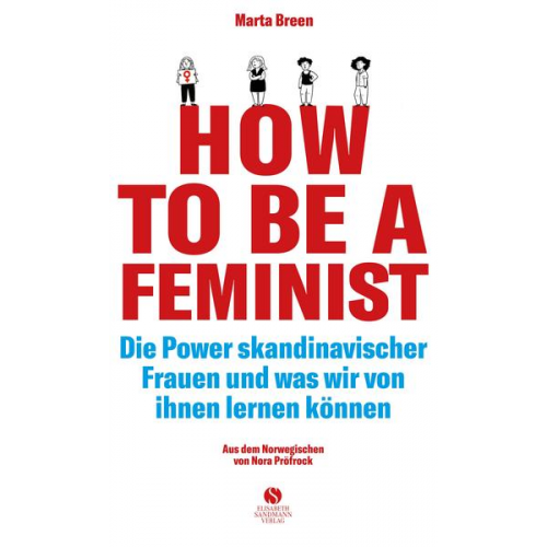 Marta Breen - How To Be A Feminist - Die Power skandinavischer Frauen und was wir von ihnen lernen können