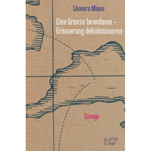 Leonora Miano - Eine Grenze bewohnen – Erinnerung dekolonisieren