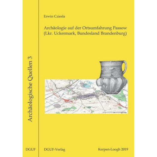 Erwin Cziesla - Archäologie auf der Ortsumfahrung Passow (Lkr. Uckermark, Bundesland Brandenburg)