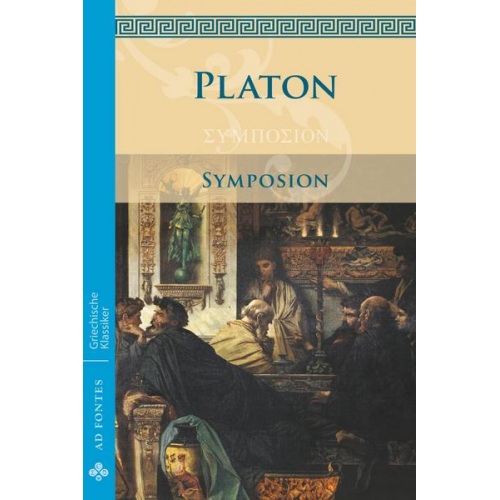 Platon - Symposion / Das Gastmahl