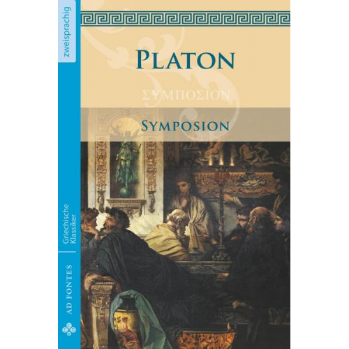 Platon - Symposion / Das Gastmahl