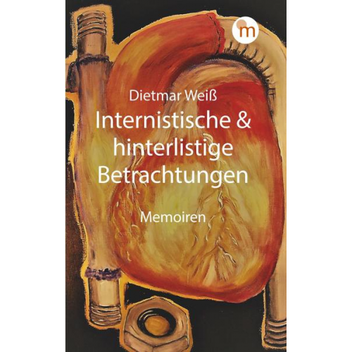 Dietmar Weiss - Internistische & hinterlistige Betrachtungen