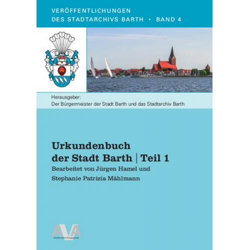 Jürgen Hamel & Patrizia Mählmann - Urkundenbuch der Stadt Barth   Teil 1