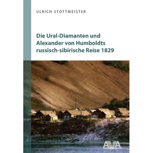 Ulrich Stottmeister - Die Ural-Diamanten und Alexander von Humboldts russisch-sibirische Reise 1829