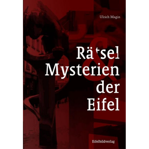 Ulrich Magin - Rätsel und Mysterien der Eifel