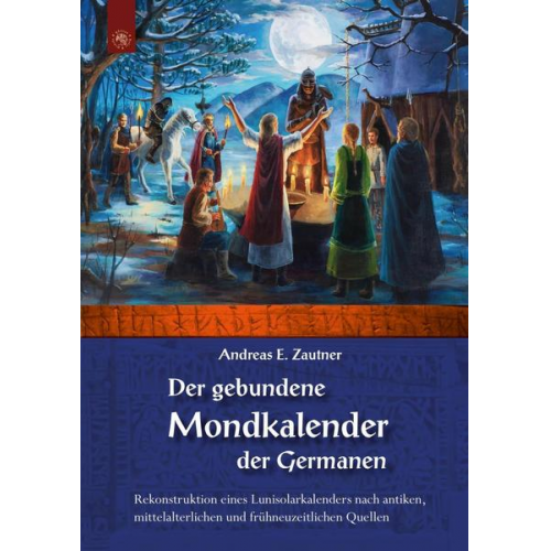 Andreas E. Zautner - Der gebundene Mondkalender der Germanen