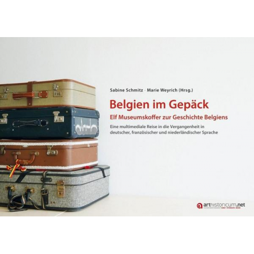 Belgien im Gepäck - Elf Museumskoffer zur Geschichte Belgiens