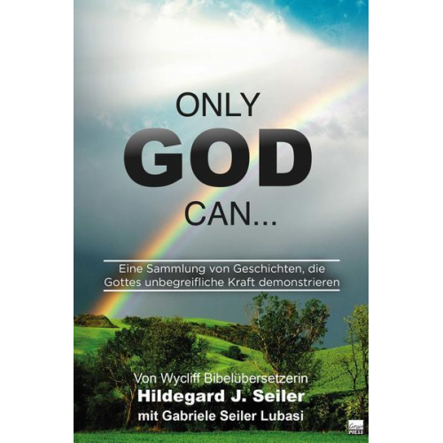 Hildegard J. Seiler - Only God can...