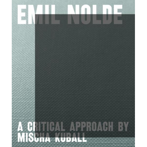 Astrid Becker & Felix Ensslin & Sabine Fastert & Jens Kastner & Nicole Roth - Emil Nolde - A Critical Approach by Mischa Kuball