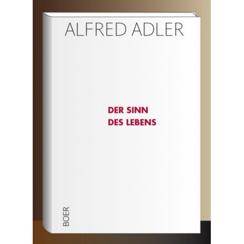 Alfred Adler - Der Sinn des Lebens