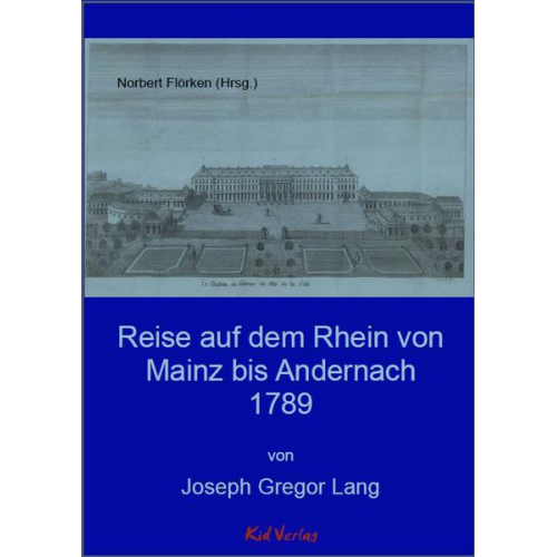 Joseph Gregor Lang - Reise auf dem Rhein von Mainz bis Andernach 1789