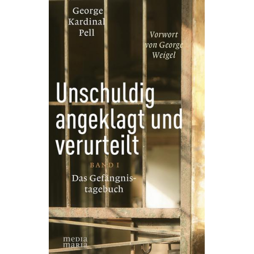 George Kardinal Pell - Unschuldig angeklagt und verurteilt