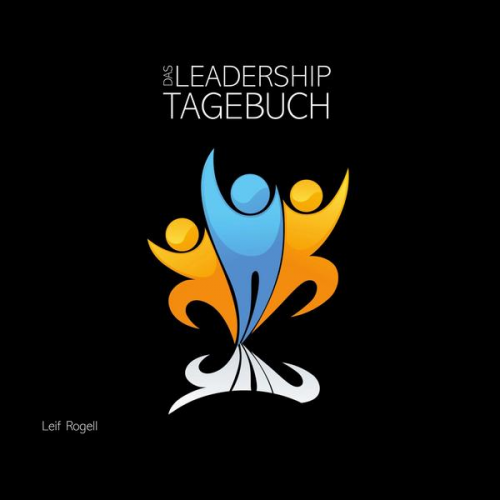 Leif Rogell - Das Leadership-Tagebuch