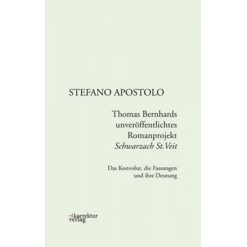 Stefano Apostolo - Thomas Bernhards unveröffentlichtes Romanprojekt 'Schwarzach St.Veit