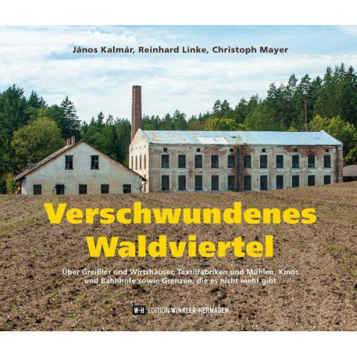 János Kalmár & Reinhard Linke & Christoph Mayer - Verschwundenes Waldviertel