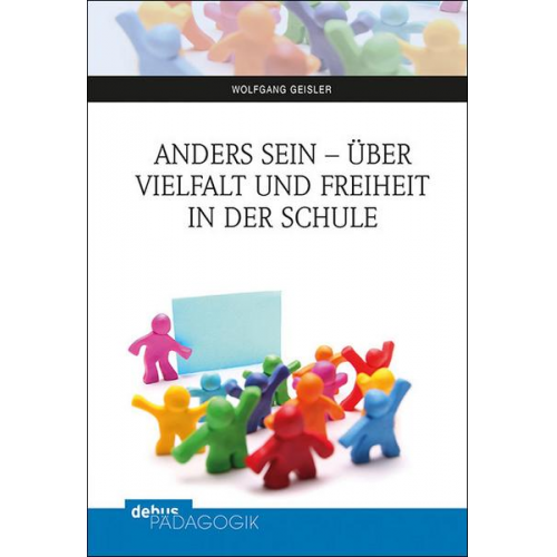 Wolfgang Geisler - Anders sein - über Vielfalt und Freiheit in der Schule