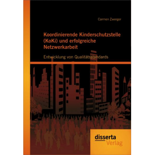 Carmen Zwerger - Koordinierende Kinderschutzstelle (KoKi) und erfolgreiche Netzwerkarbeit: Entwicklung von Qualitätsstandards