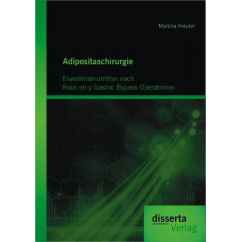 Martina Kreuter - Adipositaschirurgie: Eiweißmalnutrition nach Roux en y Gastric Bypass Operationen