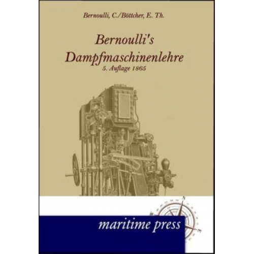 Christoph Bernoulli & E. Th. Böttcher - Bernoullis Dampfmaschinenlehre