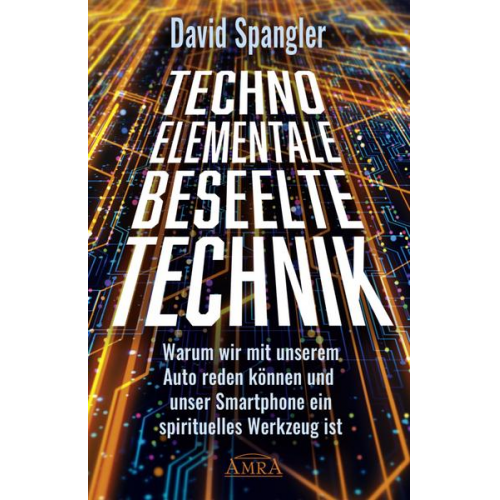 David Spangler - Techno-Elementale: Beseelte Technik