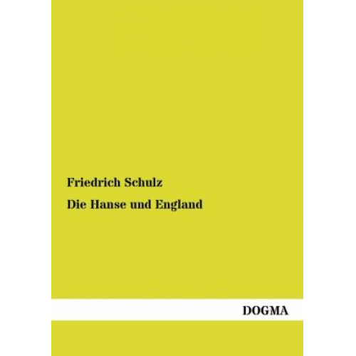 Friedrich Schulz - Die Hanse und England