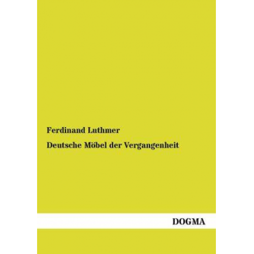 Ferdinand Luthmer - Deutsche Möbel der Vergangenheit