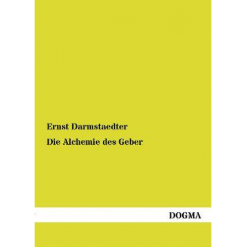 Ernst Darmstaedter - Die Alchemie des Geber