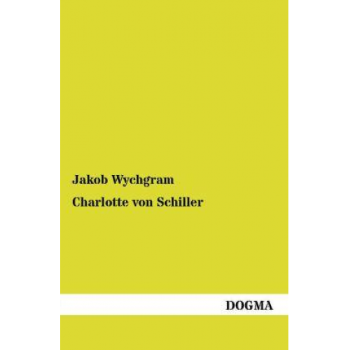 Jakob Wychgram - Charlotte von Schiller