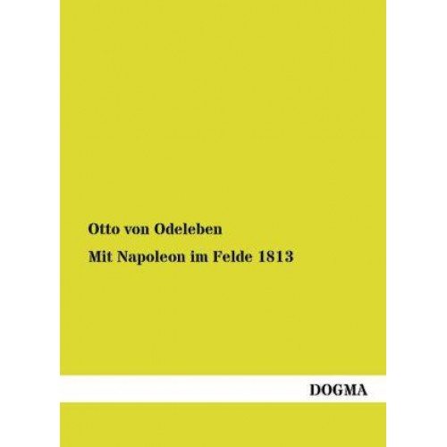 Otto Odeleben - Mit Napoleon im Felde 1813