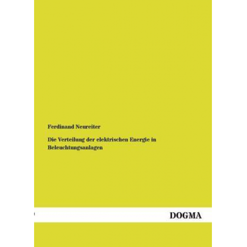 Ferdinand Neureiter - Die Verteilung der elektrischen Energie in Beleuchtungsanlagen