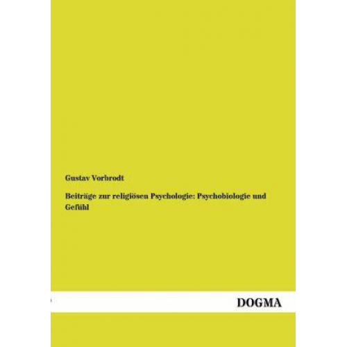 Gustav Vorbrodt - Beiträge zur religiösen Psychologie: Psychobiologie und Gefühl