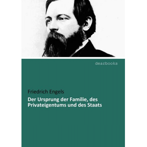 Friedrich Engels - Der Ursprung der Familie, des Privateigentums und des Staats