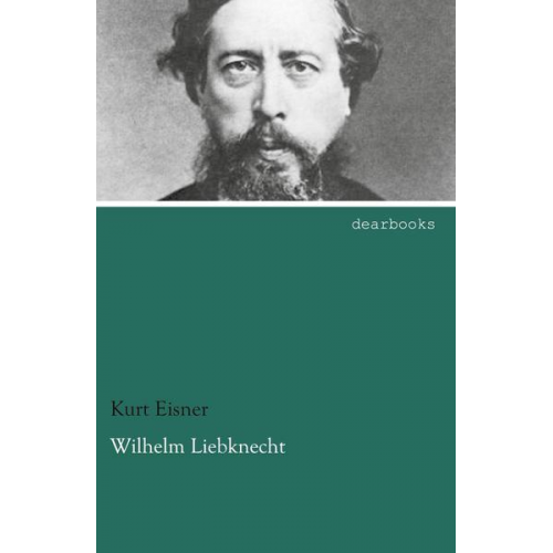 Kurt Eisner - Wilhelm Liebknecht