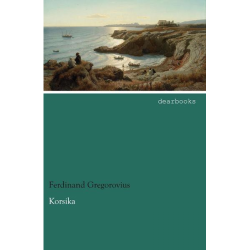 Ferdinand Gregorovius - Korsika