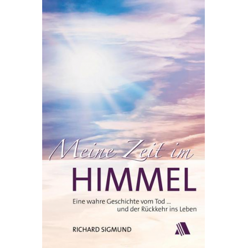 Richard Sigmund - Meine Zeit im Himmel