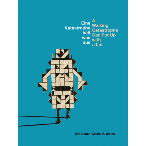 Eva Noack - Eine Katastrophe hält was aus / A Walking Catastrophe Can Put Up with a Lot