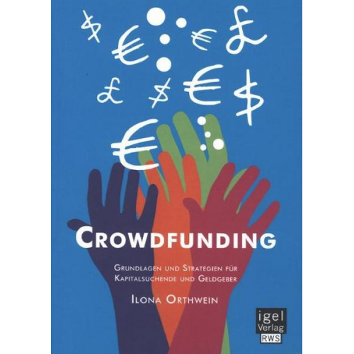 Ilona Orthwein - Crowdfunding: Grundlagen und Strategien für Kapitalsuchende und Geldgeber