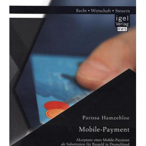 Parissa Hamzehloe - Mobile-Payment: Akzeptanz eines Mobile-Payment als Substitution für Bargeld in Deutschland