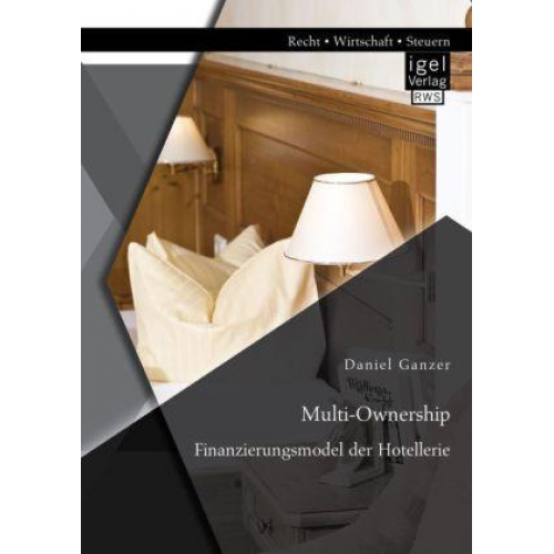 Daniel Ganzer - Multi-Ownership: Finanzierungsmodel der Hotellerie