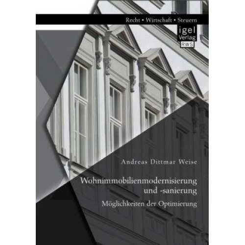 Andreas Dittmar Weise - Wohnimmobilienmodernisierung und -sanierung: Möglichkeiten der Optimierung