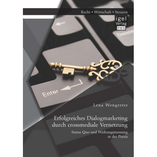 Lena Wengerter - Erfolgreiches Dialogmarketing durch crossmediale Vernetzung: Status Quo und Wirkungsmessung in der Praxis